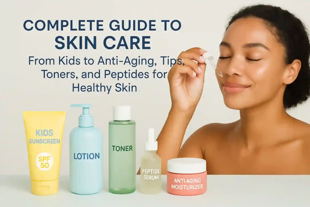 complete guide for skin care 2025